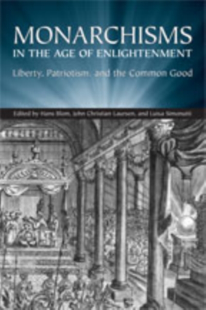 Monarchisms in the Age of Enlightenment : Liberty, Patriotism, and the Common Good, Hardback Book