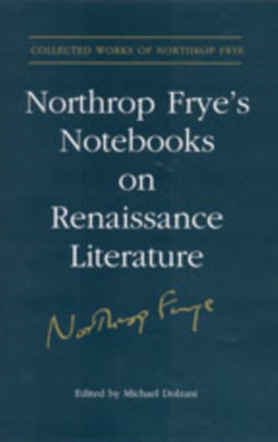 Northrop Frye's Notebooks on Renaissance Literature, Hardback Book