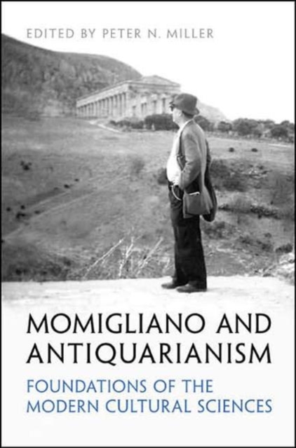 Momigliano and Antiquarianism : Foundations of the Modern Cultural Sciences, Hardback Book