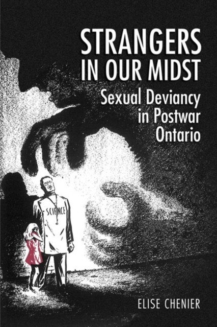 Strangers in Our Midst : Sexual Deviancy in Postwar Ontario, Hardback Book