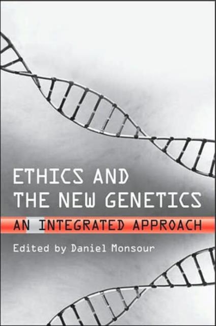 Ethics and the New Genetics : An Integrated Approach, Hardback Book