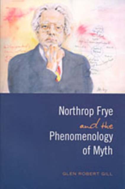 Northrop Frye and the Phenomenology of Myth, Paperback / softback Book