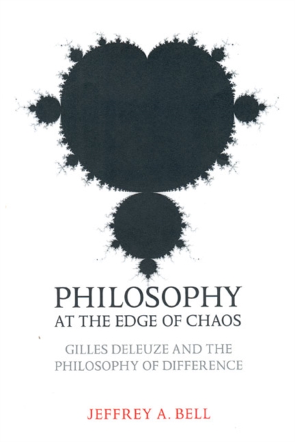 Philosophy at the Edge of Chaos : Gilles Deleuze and the Philosophy of Difference, Paperback / softback Book