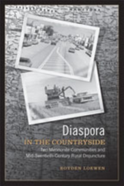 Diaspora in the Countryside : Two Mennonite Communities and Mid-Twentieth Century Rural Disjuncture, Paperback / softback Book
