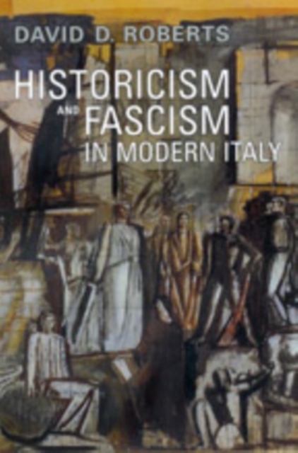 Historicism and Fascism in Modern Italy, Paperback / softback Book