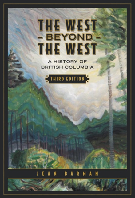 The West Beyond the West : A History of British Columbia, Paperback / softback Book