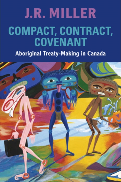 Compact, Contract, Covenant : Aboriginal Treaty-Making in Canada, Paperback / softback Book