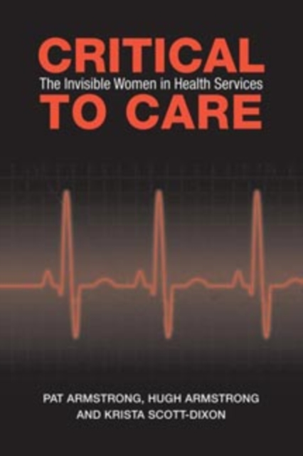 Critical To Care : The Invisible Women in Health Services, Paperback / softback Book