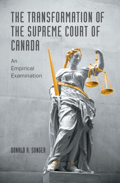 The Transformation of the Supreme Court of Canada : An Empirical Examination, Hardback Book