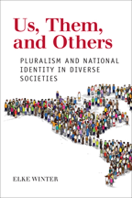 Us, Them, and Others : Pluralism and National Identity in Diverse Societies, Hardback Book
