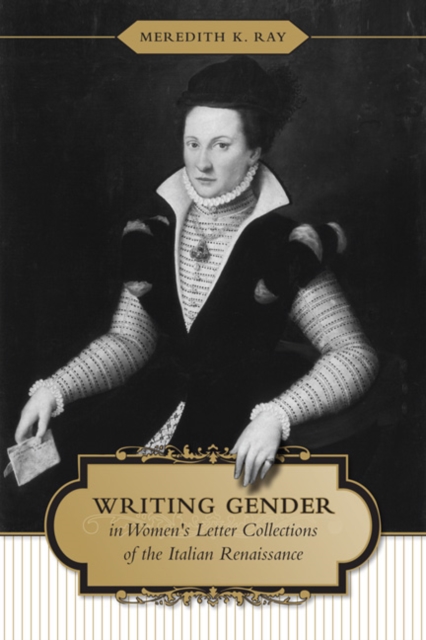 Writing Gender in Women's Letter Collections of the Italian Renaissance, Hardback Book
