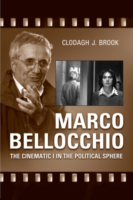 Marco Bellocchio : The Cinematic I in the Political Sphere, Hardback Book