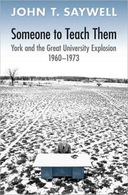 Someone to Teach Them : York and the Great University Explosion, 1960 -1973, Hardback Book