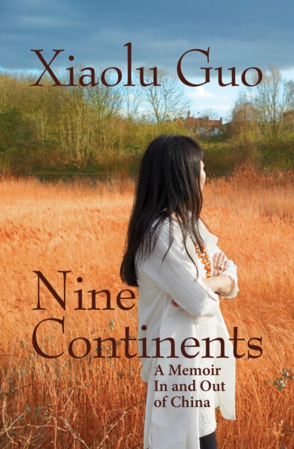 Nine Continents : A Memoir In and Out of China, EPUB eBook