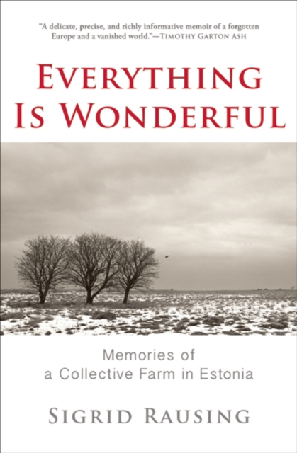 Everything Is Wonderful : Memories of a Collective Farm in Estonia, EPUB eBook