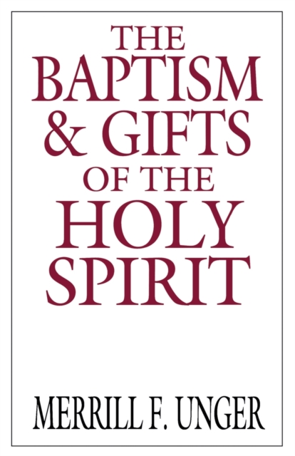 The Baptism and Gifts of the Holy Spirit, Paperback / softback Book