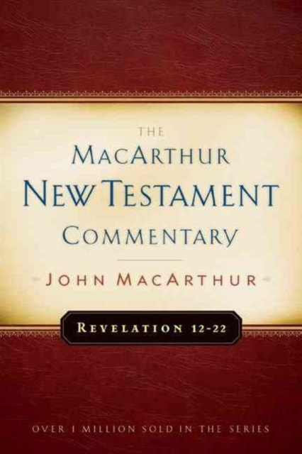 Revelation 12-22 Macarthur New Testament Commentary, Hardback Book