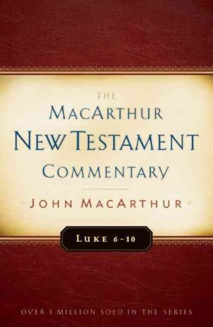 Luke 6-10 Macarthur New Testament Commentary, Hardback Book