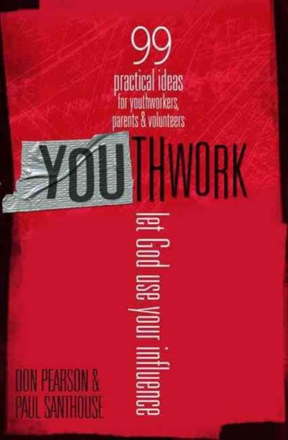 Youthwork : Let God Use Your Influence: 99 Practical Ideas for Youthworkers, Parents & Volunteers, Paperback / softback Book