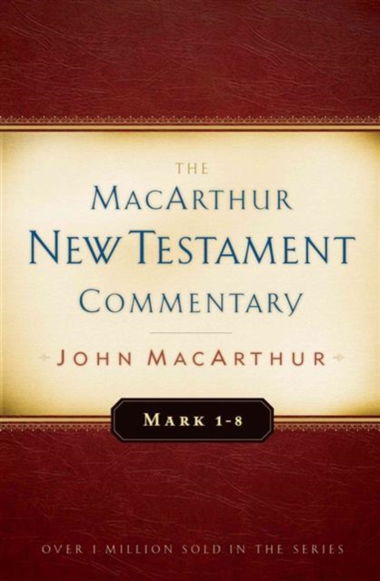 Mark 1-8 Macarthur New Testament Commentary, Hardback Book