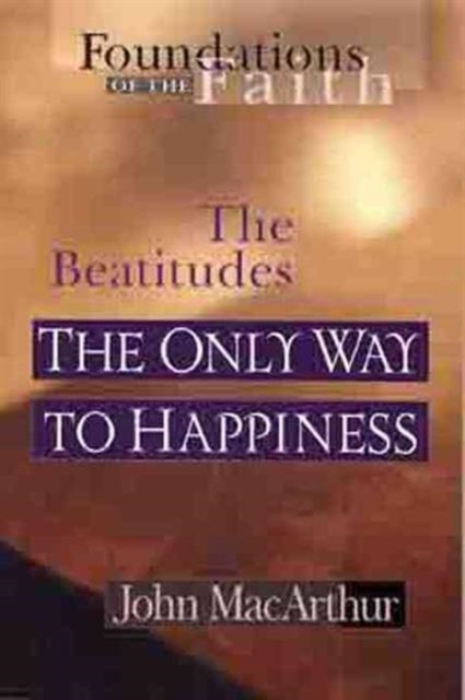 The Beatitudes : The Only Way to Happiness, Paperback / softback Book