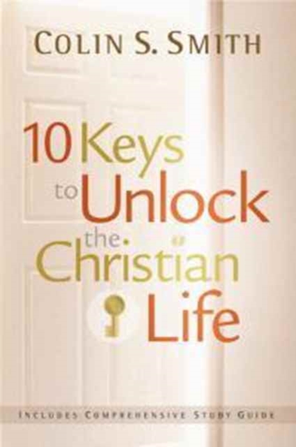 10 Keys To Unlock The Christian Life, Paperback / softback Book