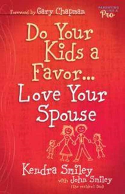 Do Your Kids a Favor...Love Your Spouse, Paperback / softback Book