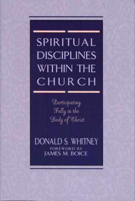 Spiritual Disciplines within the Church : Participating Fully in the Body of Christ, Paperback / softback Book