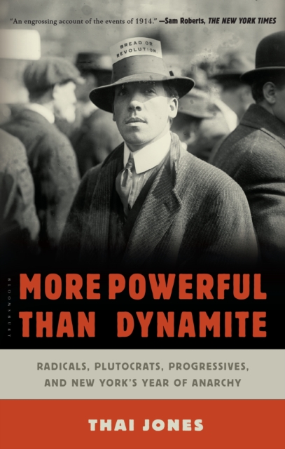 More Powerful Than Dynamite : Radicals, Plutocrats, Progressives, and New York's Year of Anarchy, EPUB eBook