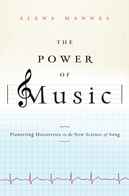 The Power of Music : Pioneering Discoveries in the New Science of Song, EPUB eBook