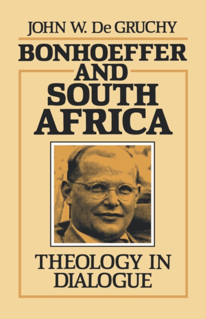 Bonhoeffer and South Africa : Theology in Dialogue, Paperback / softback Book