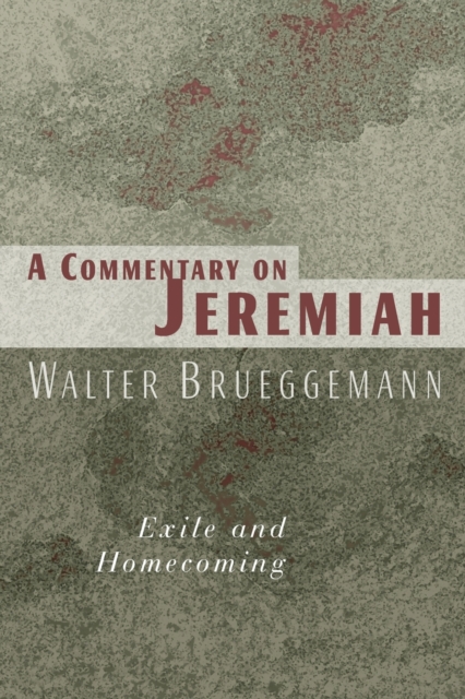 A Commentary on Jeremiah : Exile and Homecoming, Paperback / softback Book