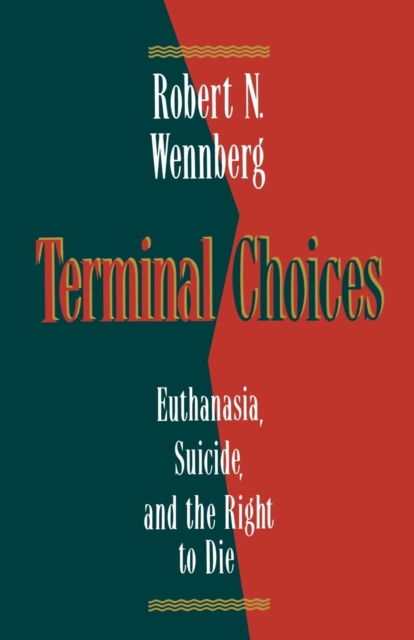 Terminal Choices : Euthanasia, Suicide and the Right to Die, Paperback / softback Book