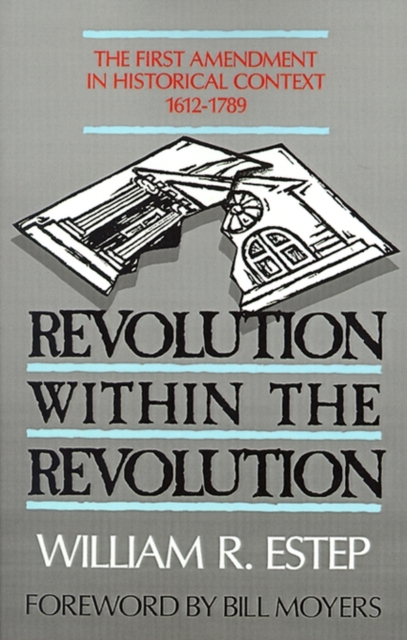 Revolution within the Revolution : First Amendment in Historical Context, 1612-1789, Paperback / softback Book