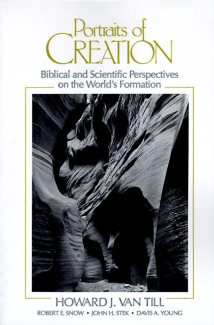 Portraits of Creation : Biblical and Scientific Perspectives on the World's Formation, Paperback / softback Book