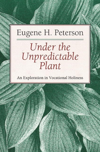 Under the Unpredictable Plant an Exploration in Vocational Holiness, Paperback / softback Book