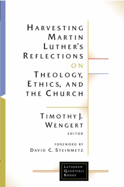 Harvesting Martin Luther's Reflections on Theology, Ethics and the Church, Paperback Book