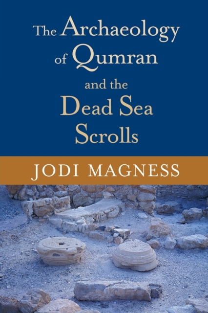 The Archaeology of Qumran and the Dead Sea Scrolls, Paperback / softback Book