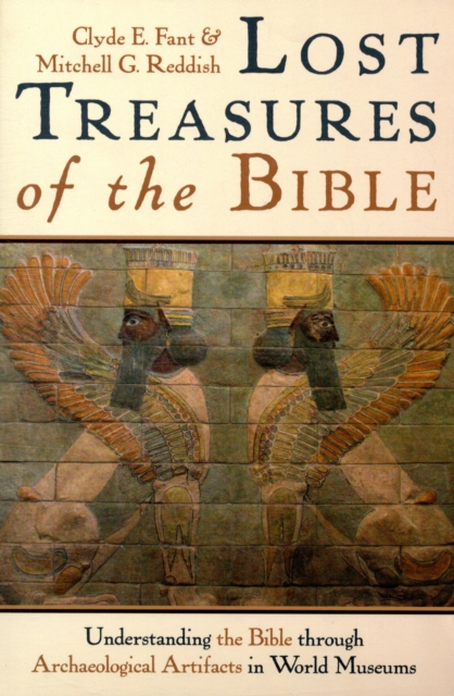 Lost Treasures of the Bible : Understanding the Bible Through Archaeological Artifacts in World Museums, Paperback / softback Book