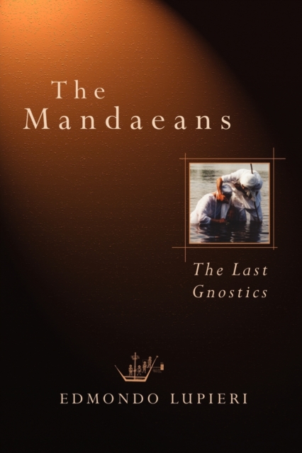 The Mandaeans : The Last Gnostics, Paperback / softback Book