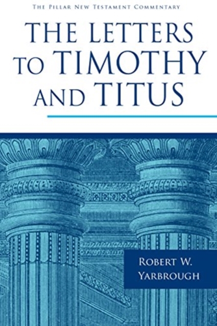 The Letters to Timothy and Titus, Hardback Book