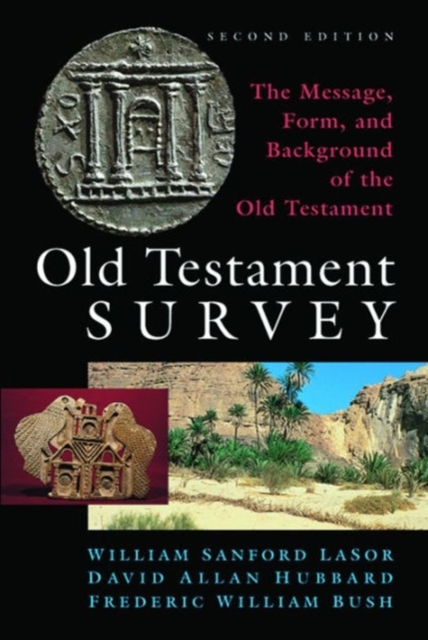 Old Testament Survey : The Message, Form and Background of the Old Testament, Hardback Book