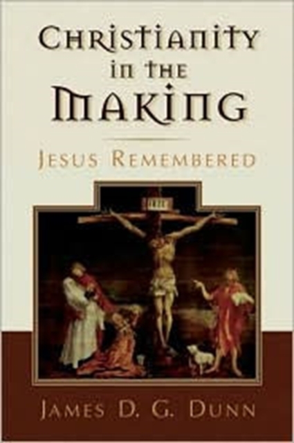 Jesus Remembered : Christianity in the Making, Hardback Book