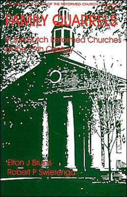 Family Quarrels in the Dutch Reformed Churches in the 19th Century : The Pillar Church Sesquicentennial Lectures, Paperback / softback Book