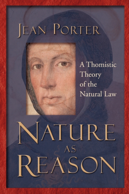 Nature as Reason : A Thomistic Theory of the Natural Law, Paperback / softback Book