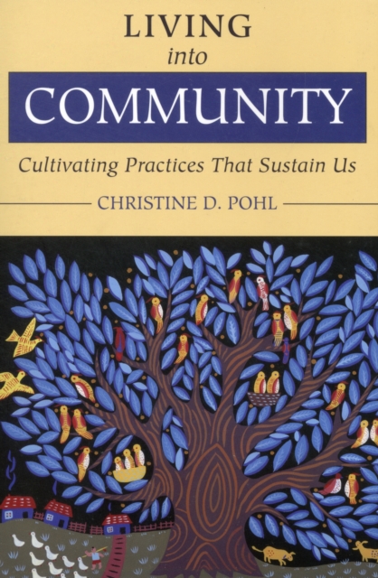 Living into Community : Cultivating Practices That Sustain Us, Paperback / softback Book