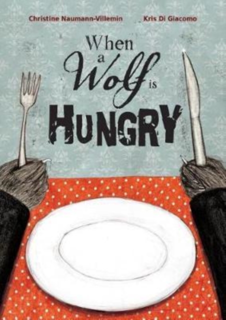 When a Wolf is Hungry, Hardback Book
