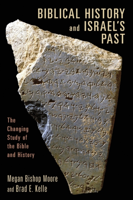 Biblical History and Israel's Past : The Changing Study of the Bible and History, Paperback / softback Book