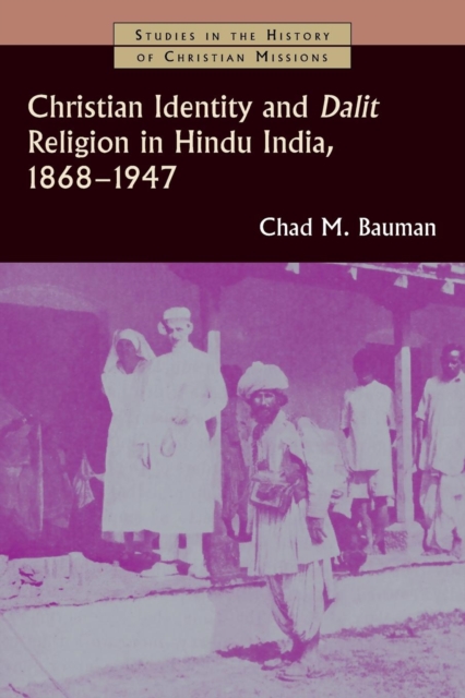 Christian Identity and Dalit Religion in Hindu India, 1868-1947, Paperback / softback Book