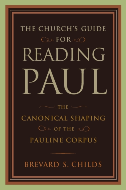 Church's Guide for Reading Paul : The Canonical Shaping of the Pauline Corpus, Paperback / softback Book